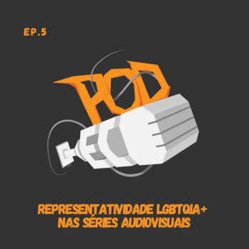 Capa do podcast PodEco, que é uma logo caracterizada pela palavra Pod na cor laranja e um microfone escrito Eco na cor cinza. Abaixo descrito o nome do episódio 5 na cor laranja: Representatividade LGBTQIA+ nas Séries Audiovisuais.